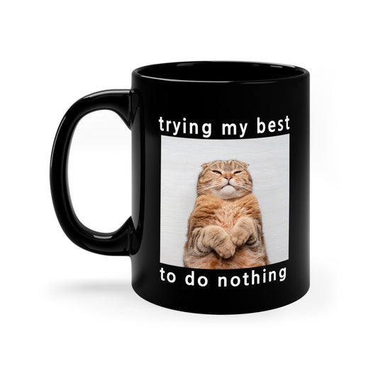 Trying My Best To Do Nothing Black Coffee Mug, 11oz