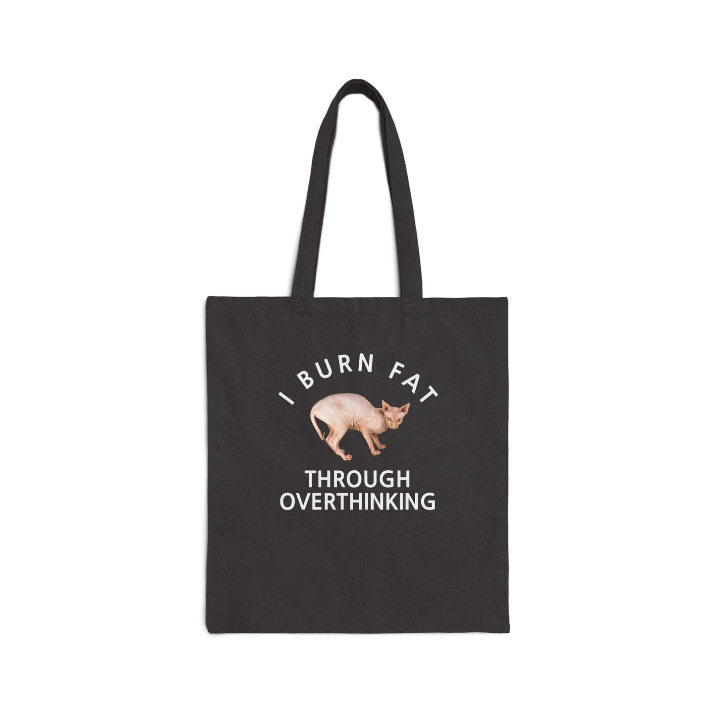 I Burn Fat Through Overthinking Cotton Canvas Tote Bag