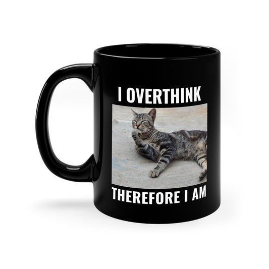 I Overthink Therefore I Am Black Coffee Mug, 11oz